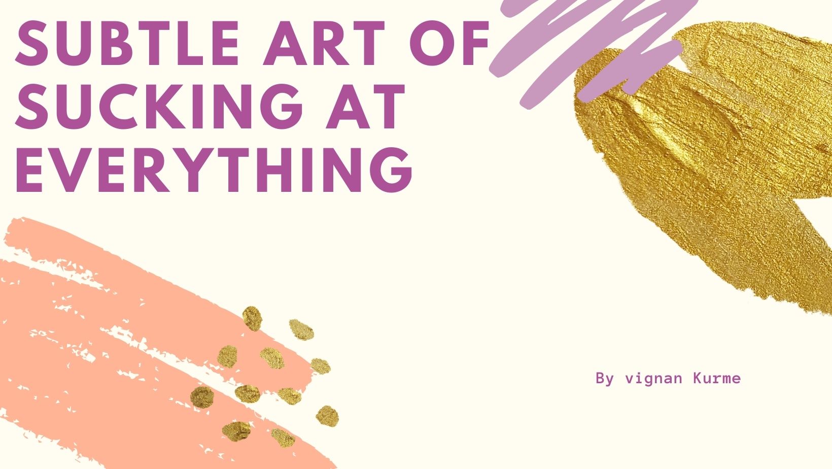 the subtle art of sucking at everything